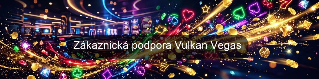 Zákaznická podpora Vulkan Vegas